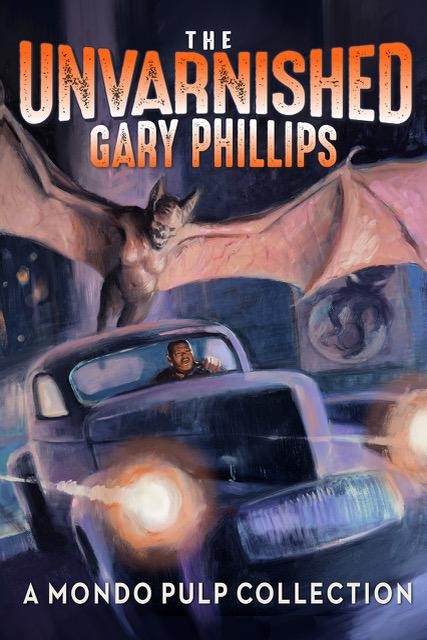 The Unvarnished Gary Phillips: A Mondo Pulp Collection